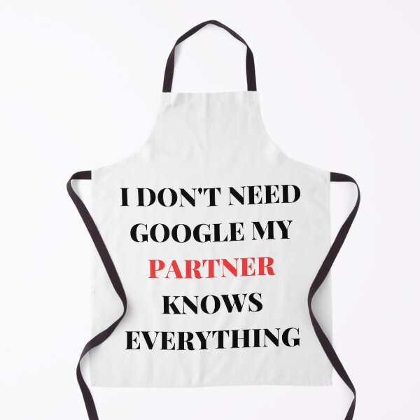 Item preview, Copy of I DON'T NEED GOOGLE MY PARTNER KNOWS EVERYTHING designed and sold by AlikeForth.