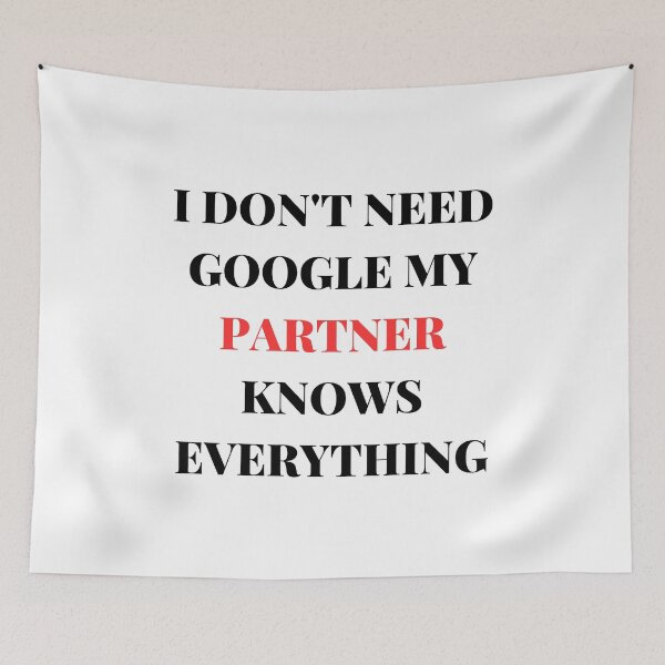 Item preview, Copy of I DON'T NEED GOOGLE MY PARTNER KNOWS EVERYTHING designed and sold by AlikeForth.