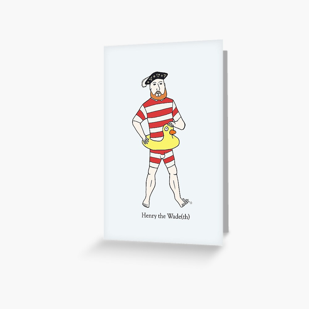 Henry the Wade(th) Greeting Card