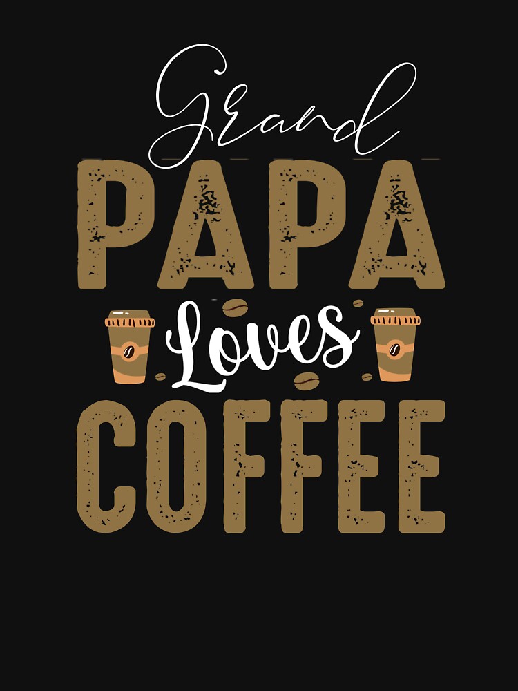 Grand Papa Loves Coffee Shirt Coffeelovers Coffeeholic