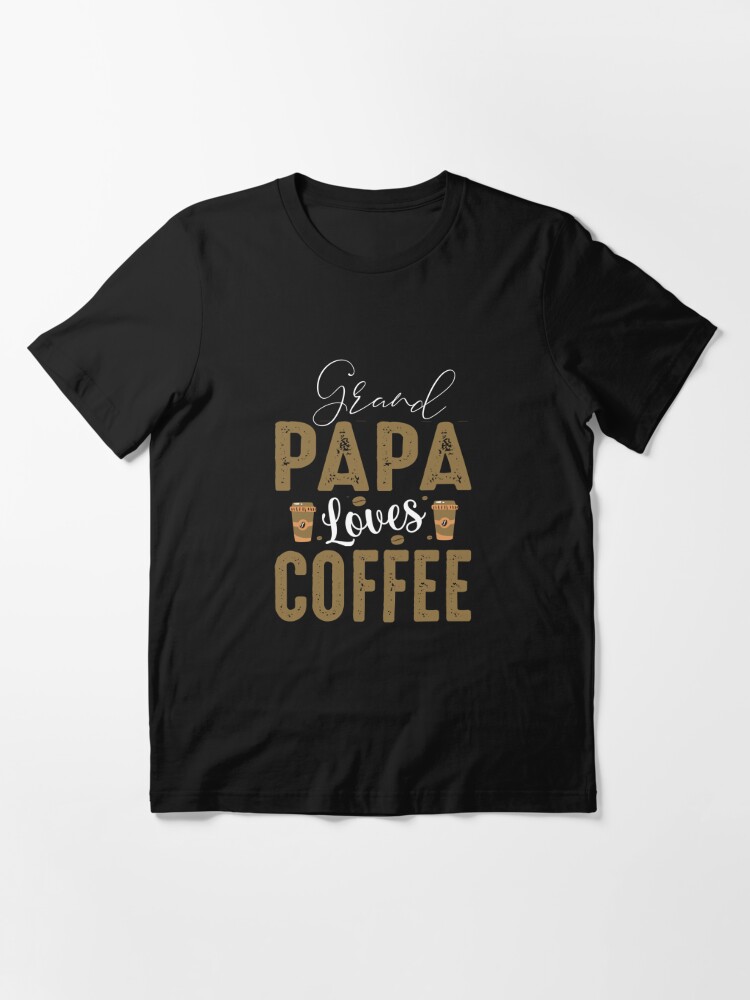 Grand Papa Loves Coffee Shirt Coffeelovers Coffeeholic