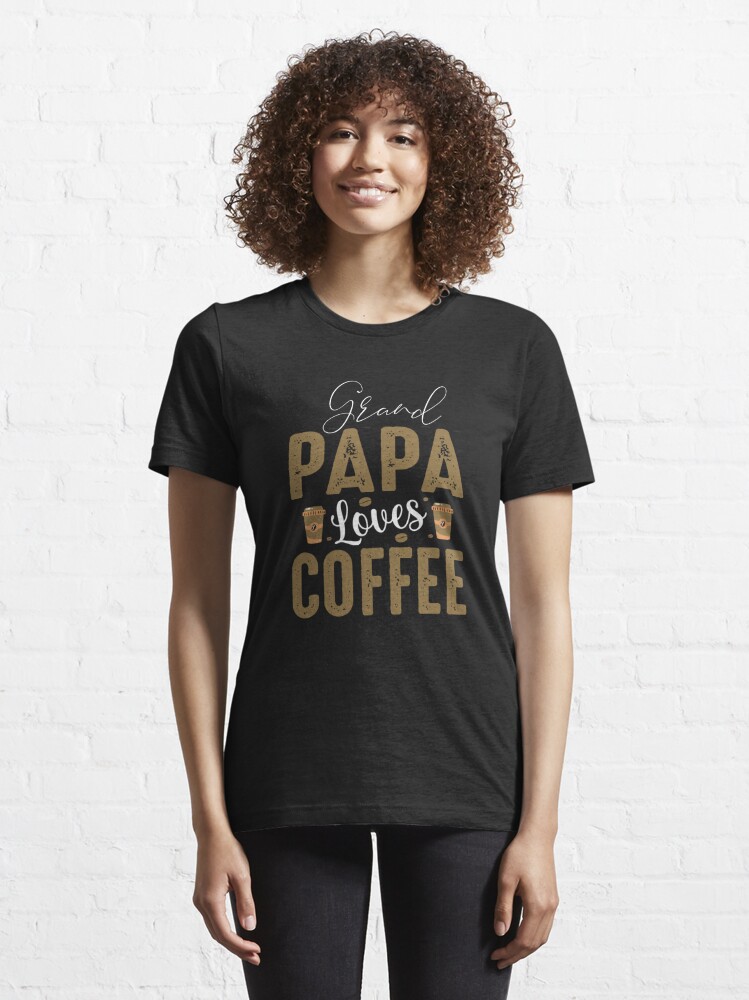 Grand Papa Loves Coffee Shirt Coffeelovers Coffeeholic