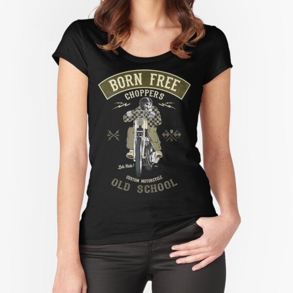 Born Free - Custom Motorcycle Fitted Scoop T-Shirt