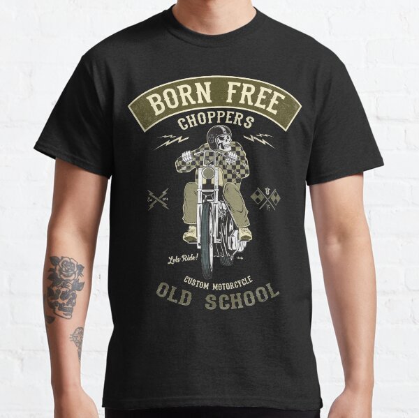 Born Free - Custom Motorcycle Classic T-Shirt