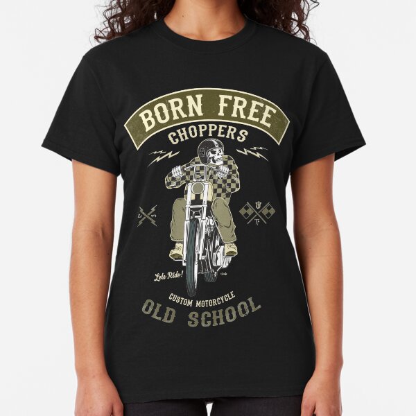 Born Free - Custom Motorcycle Classic T-Shirt
