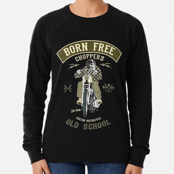 Born Free - Custom Motorcycle Lightweight Sweatshirt