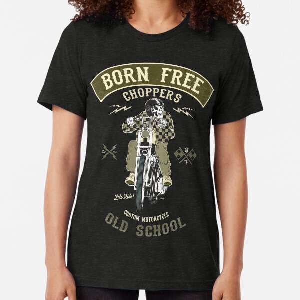 Born Free - Custom Motorcycle Tri-blend T-Shirt