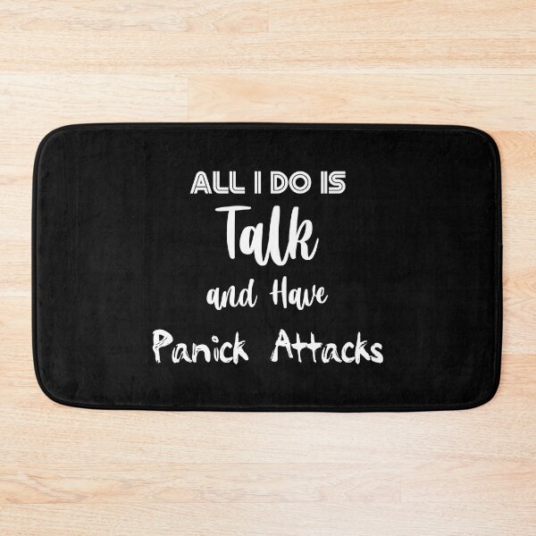 Item preview, All I Do Is Talk And Have Panic Attacks designed and sold by smailjr.