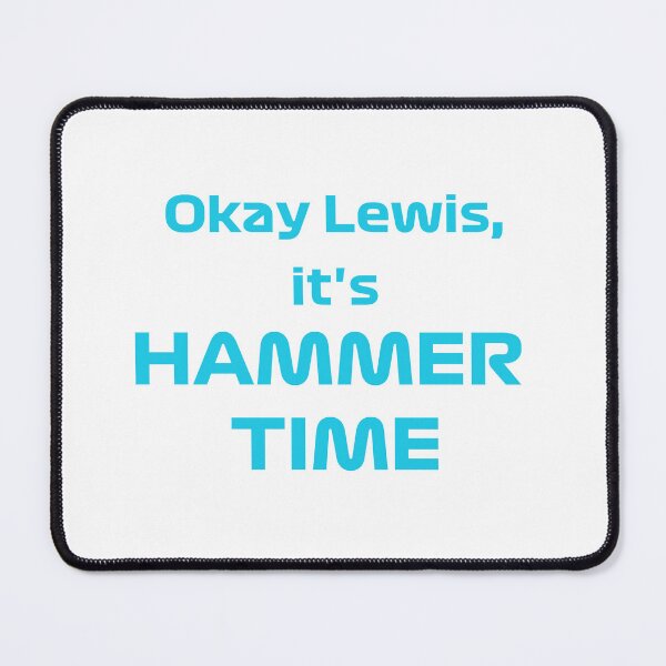 Item preview, Okay Lewis it's HAMMER TIME designed and sold by Yanka-.