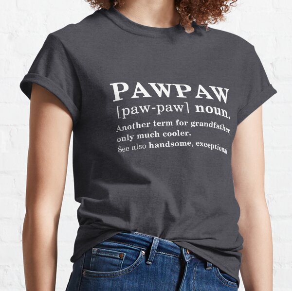 Paw Paw Definition Funny Meaning Father's Day Gift Classic T-Shirt