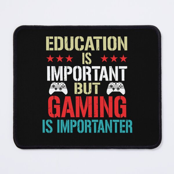 Item preview, Funny Education Is Important But Gaming Is Importanter Gamer designed and sold by andrewshih.