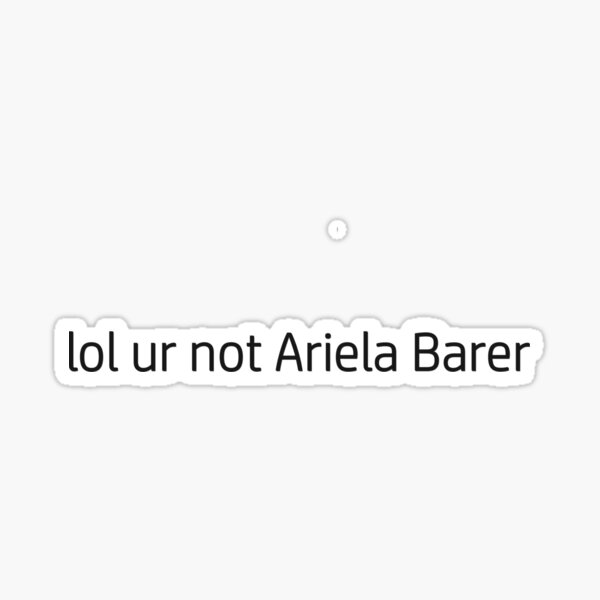 Item preview, lol ur not Ariela Barer designed and sold by idebnams.