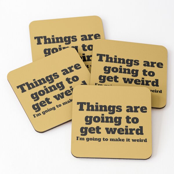 Item preview, Things are going to get weird I'm going to make it weird designed and sold by PellSilversmith.