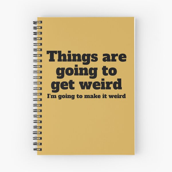 Item preview, Things are going to get weird I'm going to make it weird designed and sold by PellSilversmith.