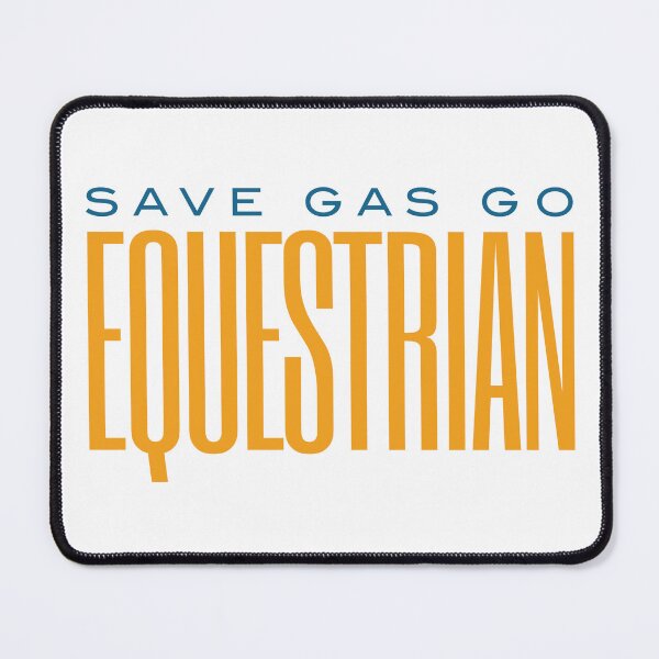 Item preview, Funny Equestrian Save Gas Go Equestrian designed and sold by whyitsme.