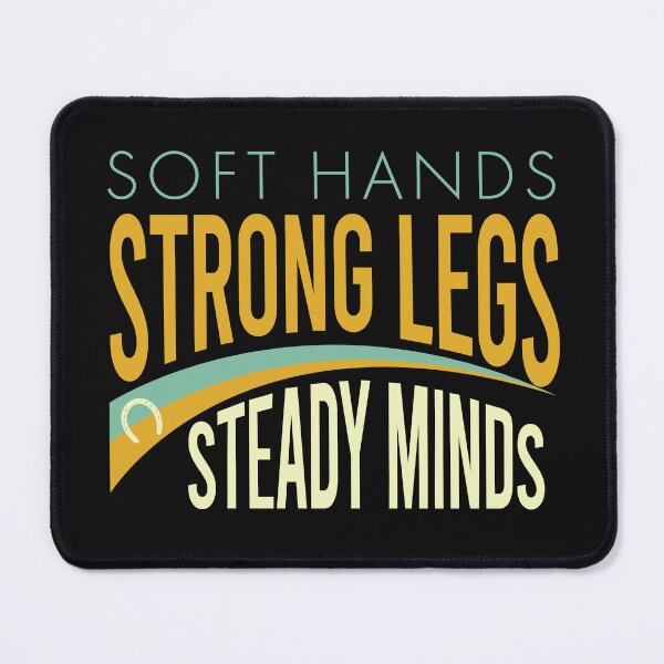 Item preview, Equestrian Saying Soft Hands Strong Legs Steady Minds designed and sold by whyitsme.