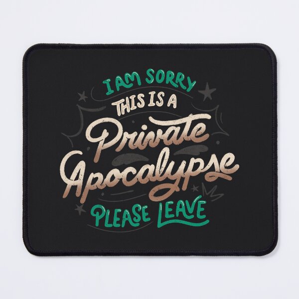 Item preview, I am Sorry, This is a Private Apocalypse, Please Leave by Tobe Fonseca designed and sold by Tobe Fonseca®.