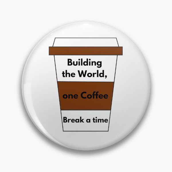 Item preview, Building The World one Coffee Break a time designed and sold by WearYourMood.