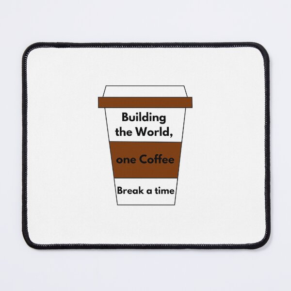 Item preview, Building The World one Coffee Break a time designed and sold by WearYourMood.