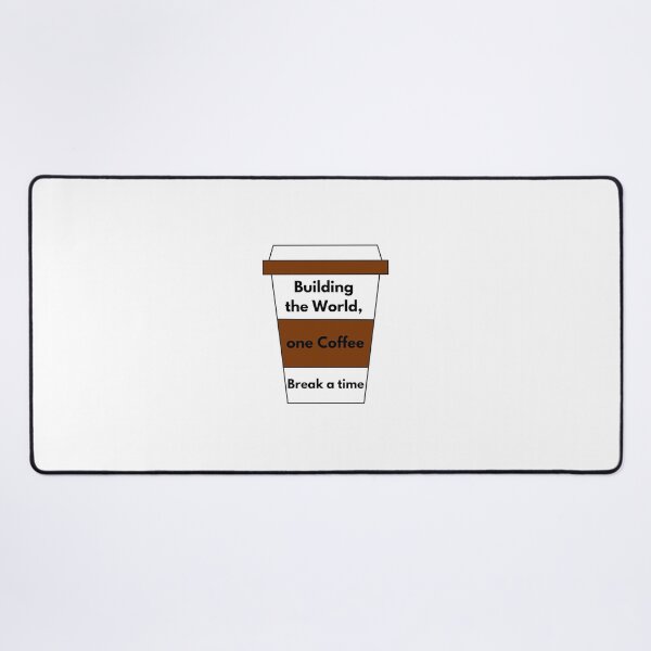 Item preview, Building The World one Coffee Break a time designed and sold by WearYourMood.