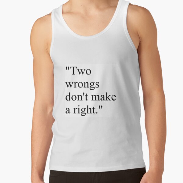 Proverb: "Two wrongs don't make a right." Tank Top