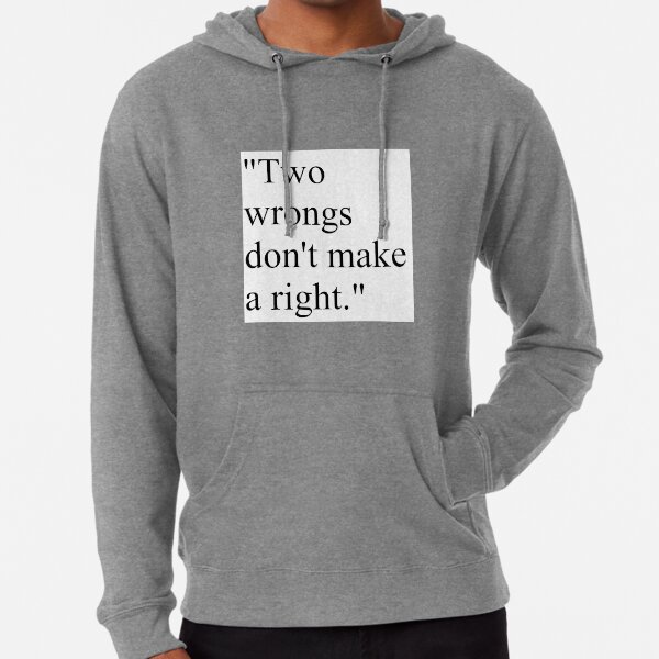 Proverb: "Two wrongs don't make a right." Lightweight Hoodie