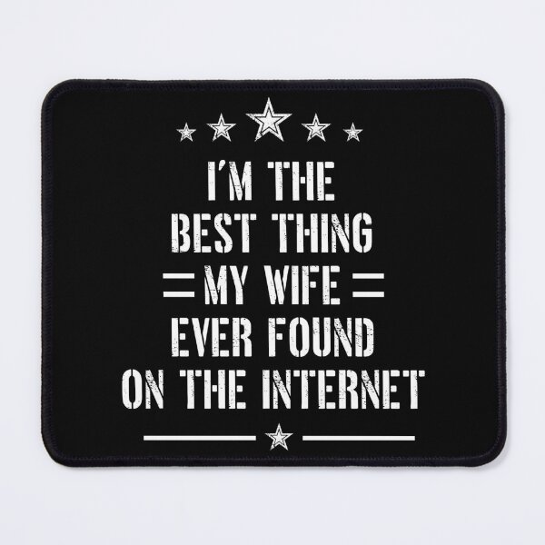 Item preview, funny gift for him I'm The Best Thing My Wife Ever Found Sassy funny sarcastic offended Rude saying  designed and sold by joygift369.