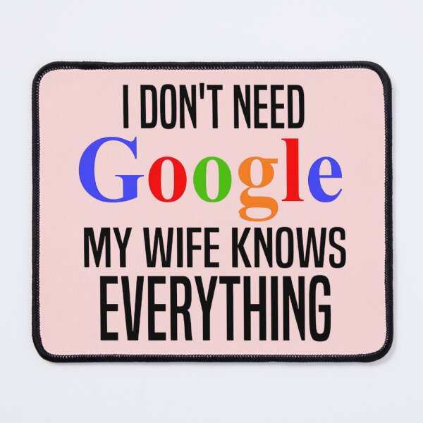 Item preview, I Don't Need Google My Wife Knows Everything Wife Gift designed and sold by FirnandArt.