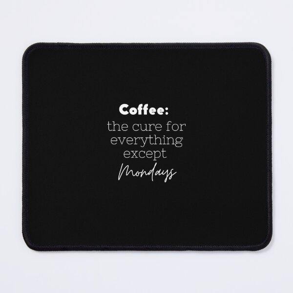Item preview, coffee: the cure for everything except mondays designed and sold by WearYourMood.