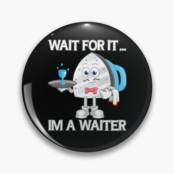Item preview, wait for it... im a waiter - funny for waiters and food lovers designed and sold by PECCATOR.