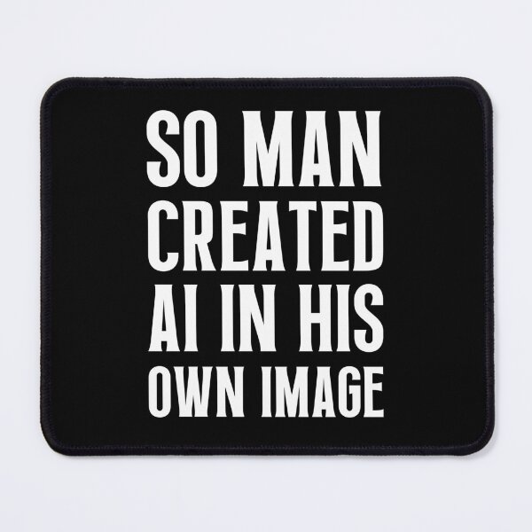 Item preview, So Man Created AI In His Own Image designed and sold by FunnyFactDesign.