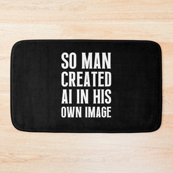 Item preview, So Man Created AI In His Own Image designed and sold by FunnyFactDesign.