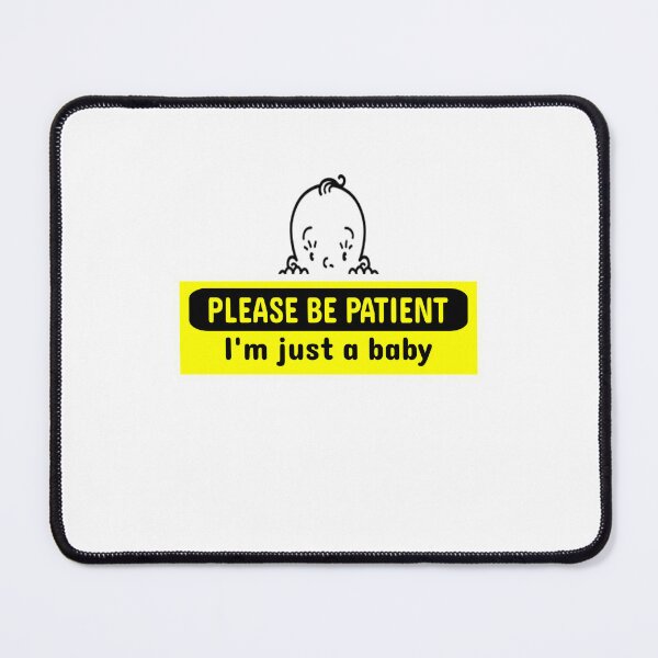 Item preview, Please be patient, i'm just a baby - Baby Car Bumper - Funny bumper stickers for parents designed and sold by amine163.