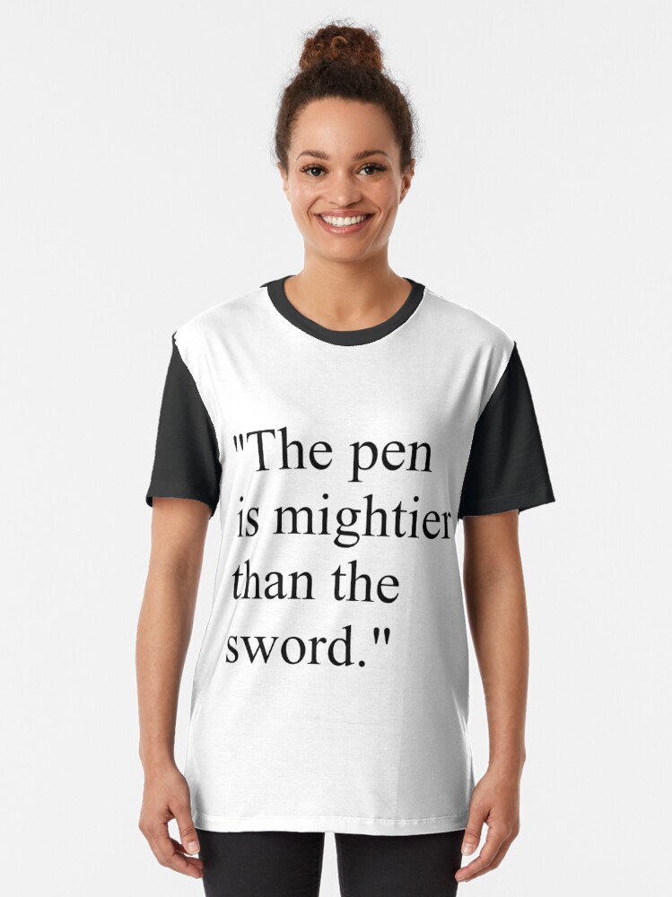 Alternate view of Proverb: The pen is mightier than the sword. #Proverb #pen #mightier #sword. Пословица: Перо сильнее меча Graphic T-Shirt