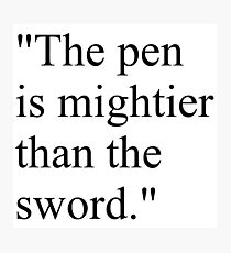 Proverb: "The pen is mightier than the sword." #Proverb #pen #mightier #sword. Пословица: "Перо сильнее меча" Photographic Print
