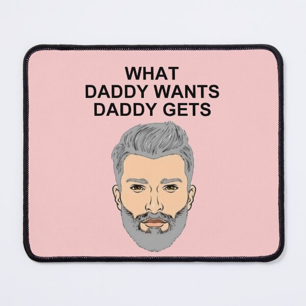 Item preview, What Daddy Wants Daddy Gets. designed and sold by artmovementspgh.