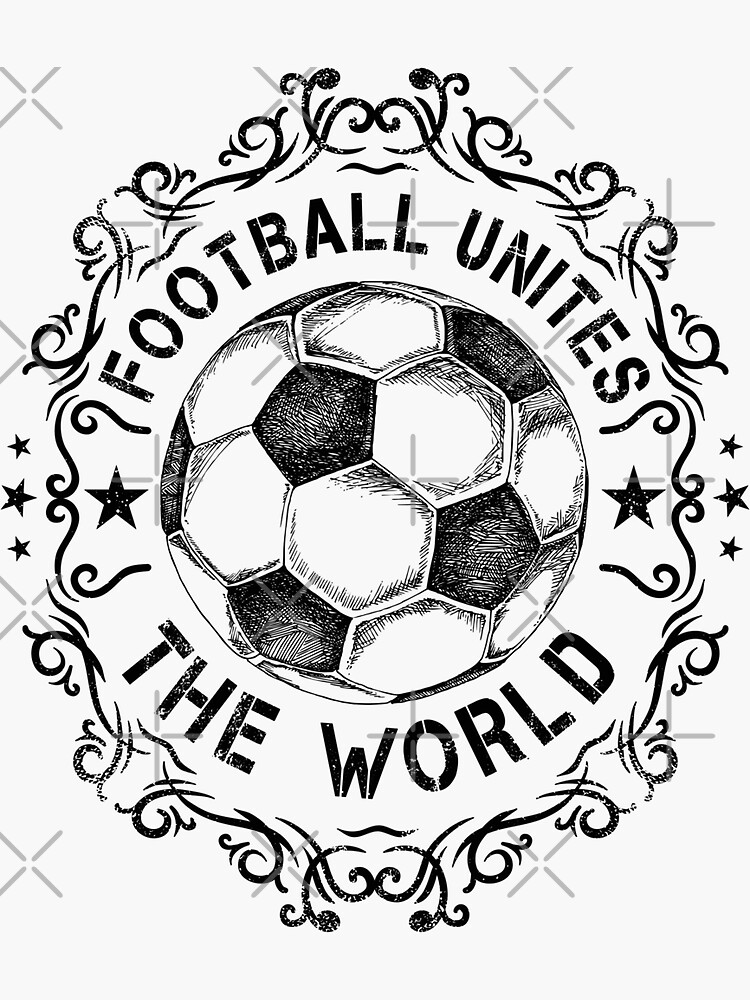 " Football Unites The World" Sticker For Sale By Ramwebroom | Redbubble