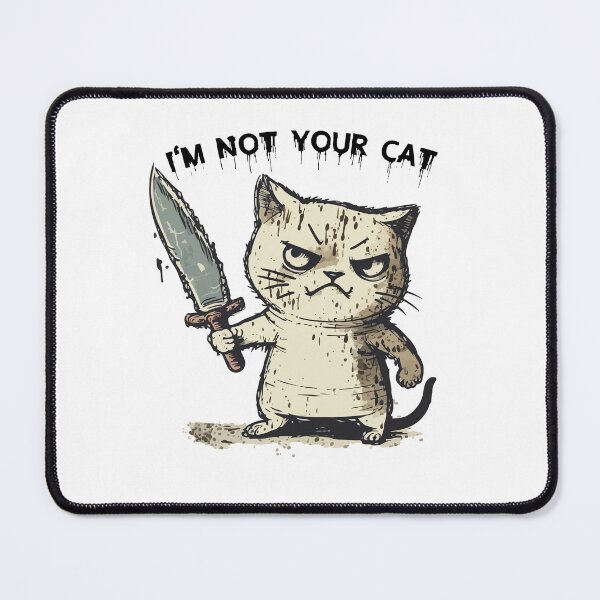 Item preview, Angry Cat,I'm Not Your Cat designed and sold by onemood.