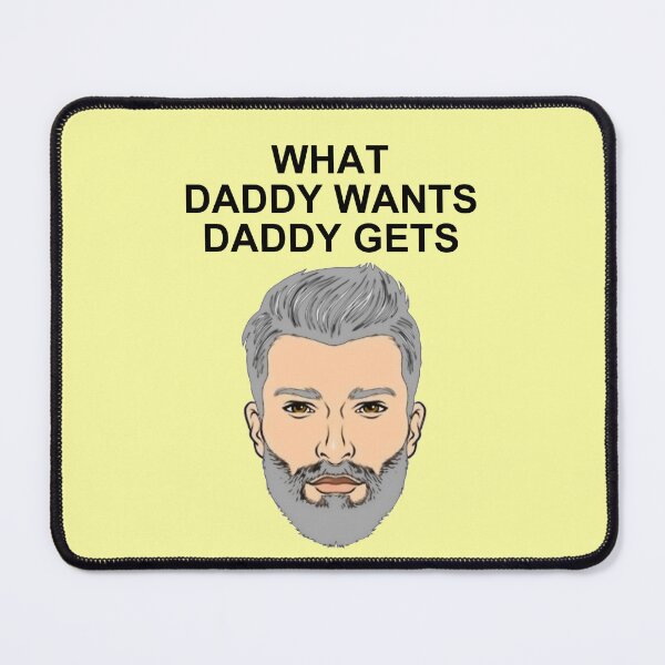Item preview, What Daddy Wants Daddy Gets. designed and sold by artmovementspgh.