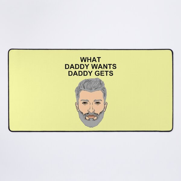 Item preview, What Daddy Wants Daddy Gets. designed and sold by artmovementspgh.