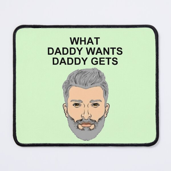 Item preview, What Daddy Wants Daddy Gets. designed and sold by artmovementspgh.