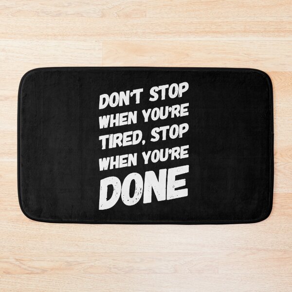 Item preview, Don’t stop when you’re tired, stop when you’re done designed and sold by Brain Nectar.