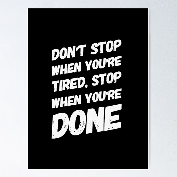 Item preview, Don’t stop when you’re tired, stop when you’re done designed and sold by Brain Nectar.