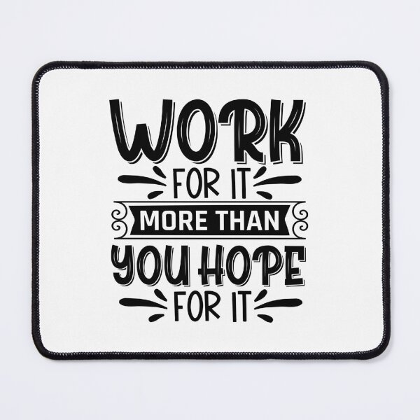 Item preview, work for it more than you hope for it, work for it more than you hope for it designed and sold by angelescar.