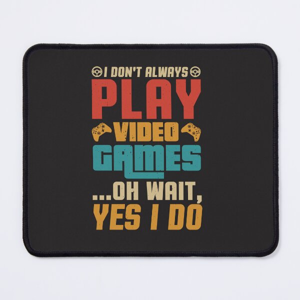 Item preview, i dont play video games oh wait i do designed and sold by Nathan256.