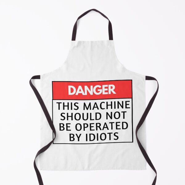 Item preview, DANGER THIS MACHINE SHOULD NOT BE OPERATED BY IDIOTS designed and sold by Creative Nebula ☑️.