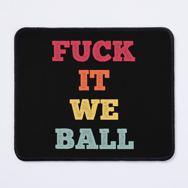 Item preview, Fuck It We Ball (colors) designed and sold by Vinicius Martins.