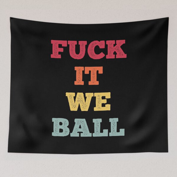Item preview, Fuck It We Ball (colors) designed and sold by Vinicius Martins.