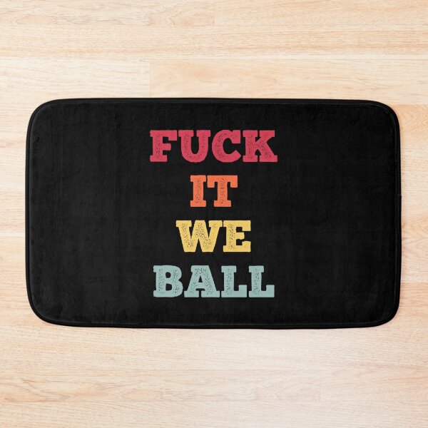 Item preview, Fuck It We Ball (colors) designed and sold by Vinicius Martins.
