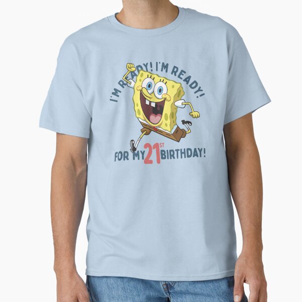 Item preview, SpongeBob SquarePants Ready For My 21st Birthday designed and sold by FifthSun.